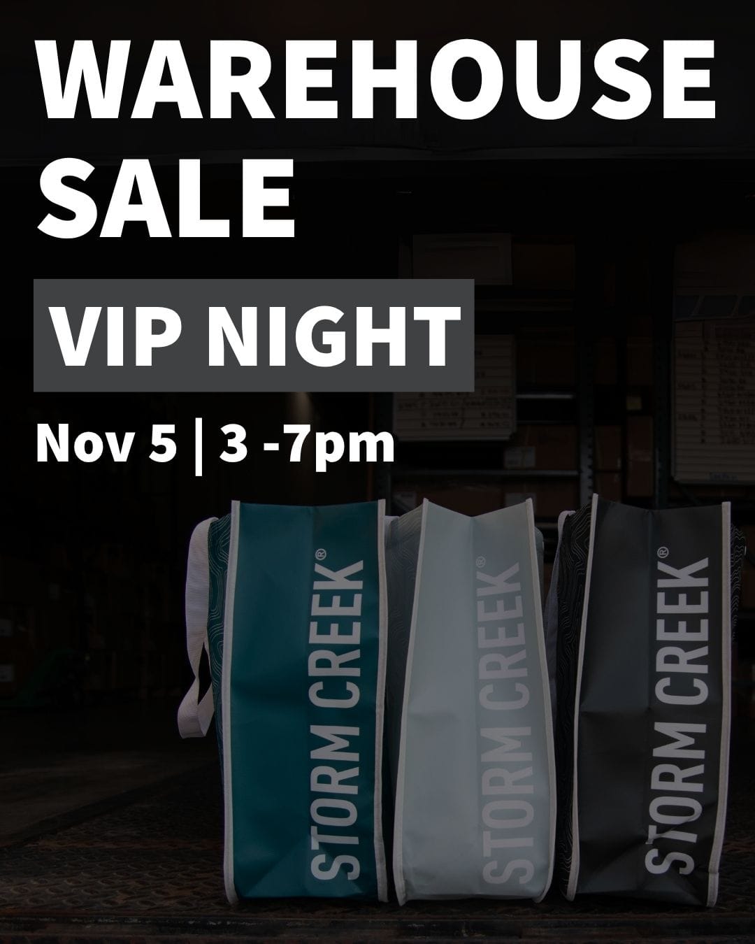 Promotional graphic for a Storm Creek Warehouse Sale VIP Night on Nov 5 from 3-7pm, featuring three Storm Creek tote bags in teal, light gray, and dark gray standing in front of a dark storefront background.